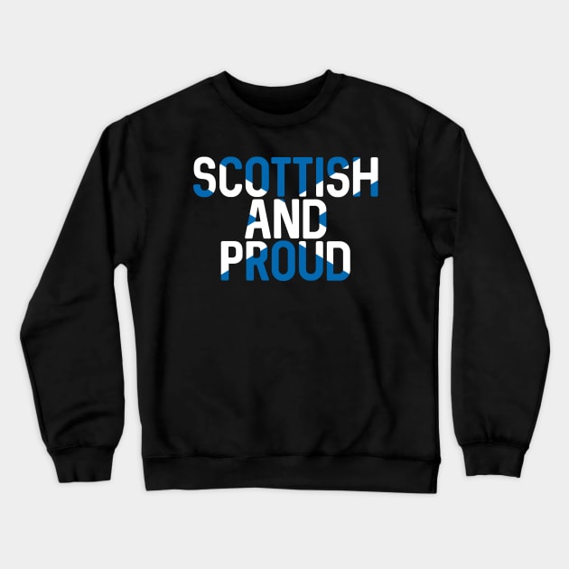Scottish and Proud, Scottish Saltire Flag Slogan Design Crewneck Sweatshirt by MacPean